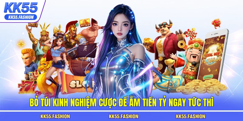 Bỏ túi kinh nghiệm cược để ẵm tiền tỷ ngay tức thì