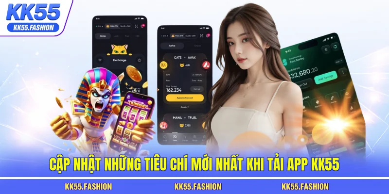Cập nhật những tiêu chí mới nhất khi tải app KK55