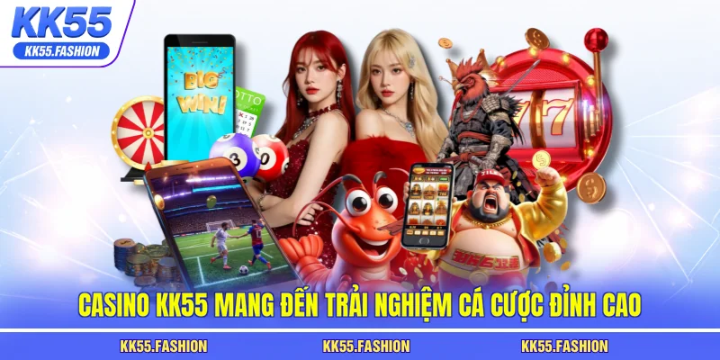 Casino KK55 mang đến trải nghiệm cá cược đỉnh cao