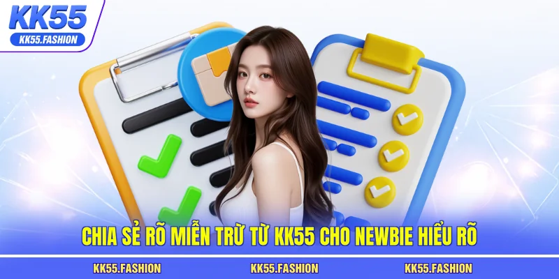 Chia sẻ rõ miễn trừ từ KK55 cho newbie hiểu rõ