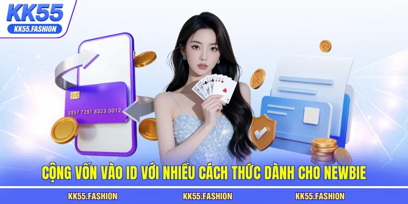 Cộng vốn vào ID với nhiều cách thức dành cho newbie