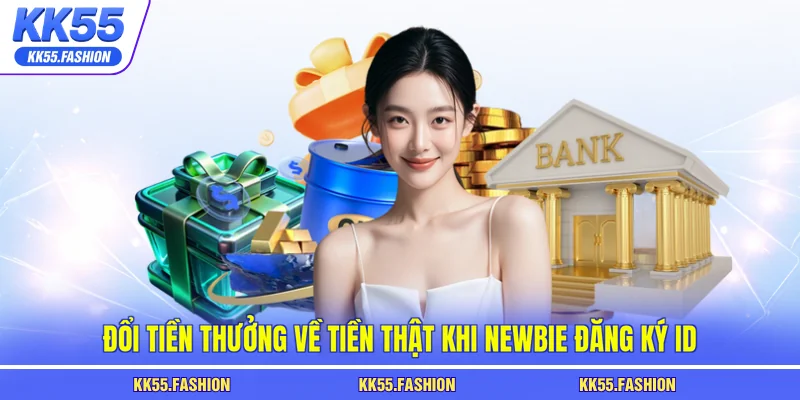 Đổi tiền thưởng về tiền thật khi newbie đăng ký ID
