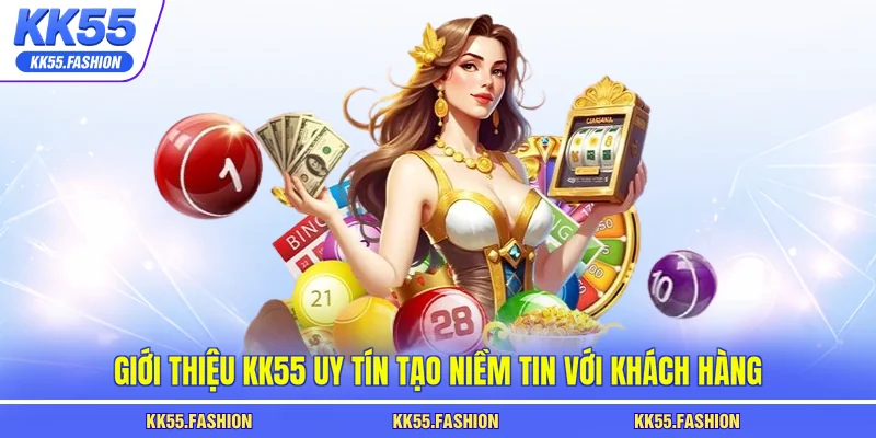 Giới thiệu KK55 uy tín tạo niềm tin với khách hàng
