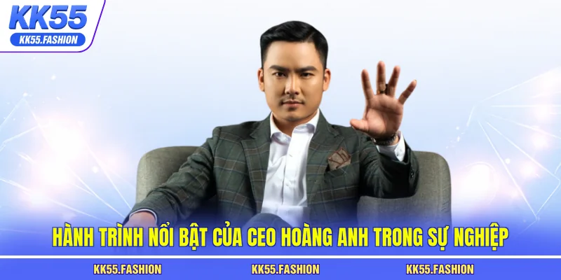 Hành trình nổi bật của CEO Hoàng Anh trong sự nghiệp