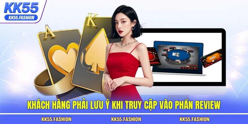 Khách hàng phải lưu ý khi truy cập vào phần review