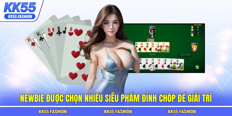 Newbie được chọn nhiều siêu phẩm đỉnh chóp để giải trí