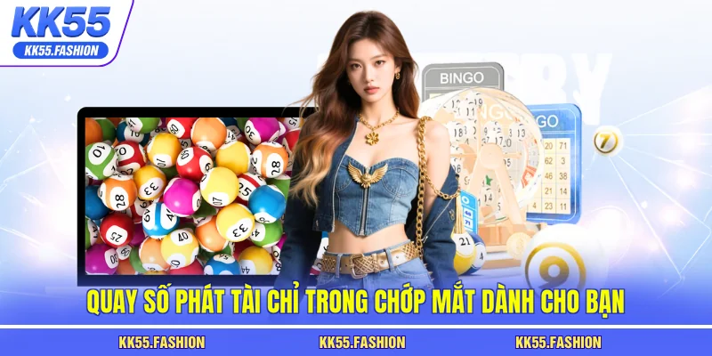 Quay số phát tài chỉ trong chớp mắt dành cho bạn