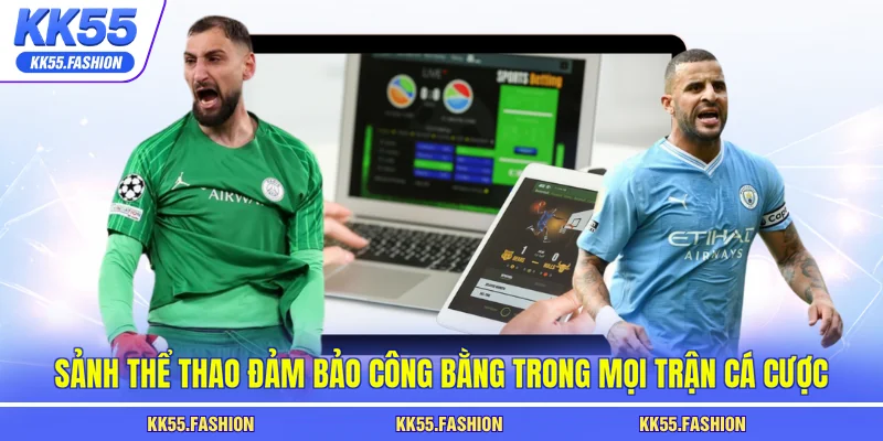 Sảnh thể thao đảm bảo công bằng trong mọi trận cá cược