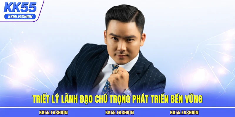 Triết lý lãnh đạo chú trọng phát triển bền vững