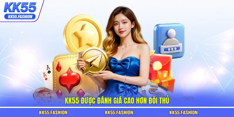 KK55 được đánh giá cao hơn đối thủ